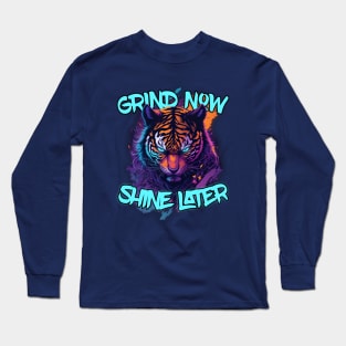 Grind Now Shine later Non Blue eyed Tiger Long Sleeve T-Shirt